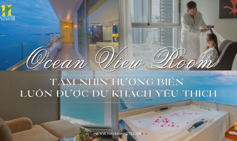 Ocean View Rooms: Vì Sao Các Loại Phòng Hướng Biển Luôn Được Du Khách Yêu Thích?