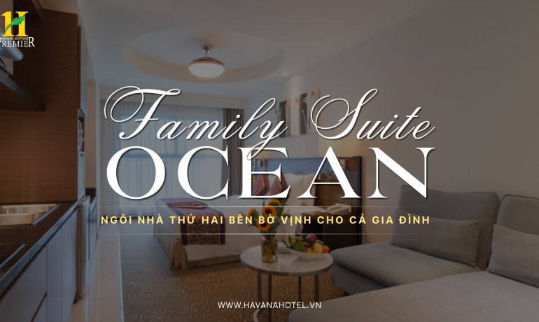 Family Suite Ocean – Ngôi Nhà Thứ Hai Bên Bờ Vịnh